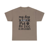 Dog T-Shirt: My Dog Is Not A Pet My Dog Is Family #2