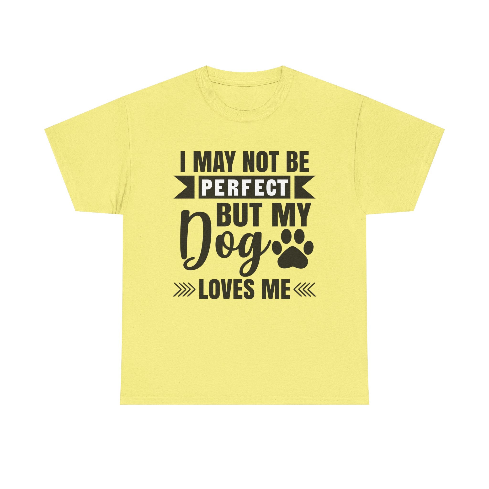 Dog T-Shirt: No Perfect But Dog Loves Me