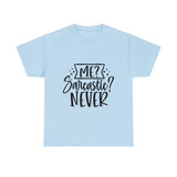 Funny T-Shirt: Me, Sarcastic / Never