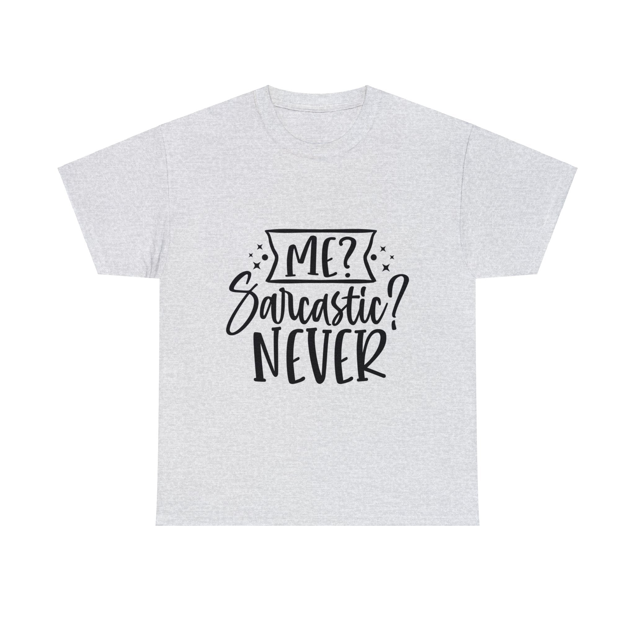 Funny T-Shirt: Me, Sarcastic / Never