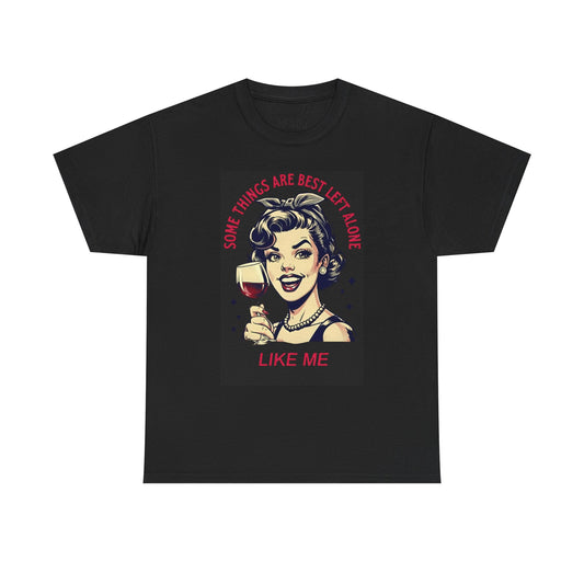 Retro Wine Lover T-Shirt — "Some things are better left alone...like me"