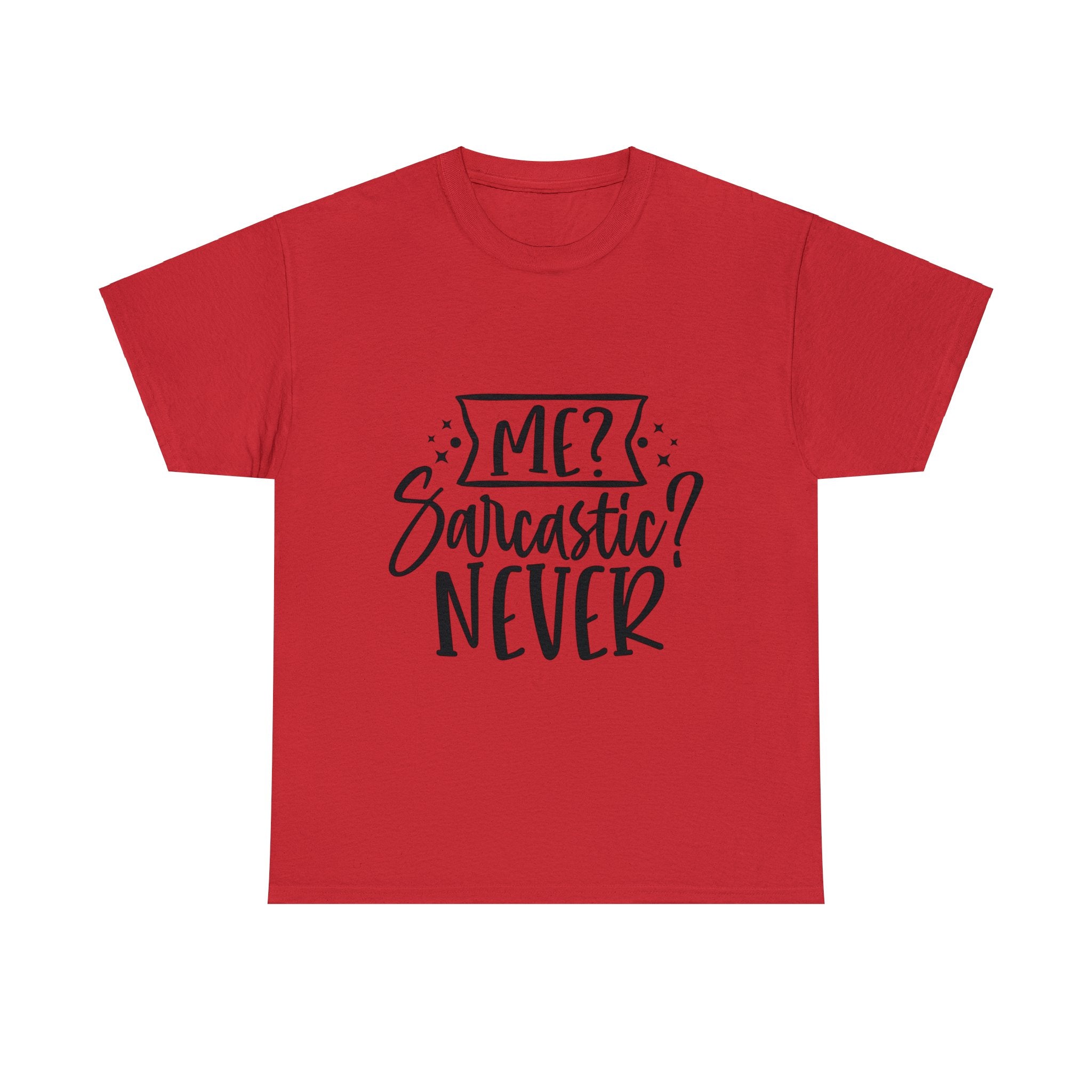 Funny T-Shirt: Me, Sarcastic / Never