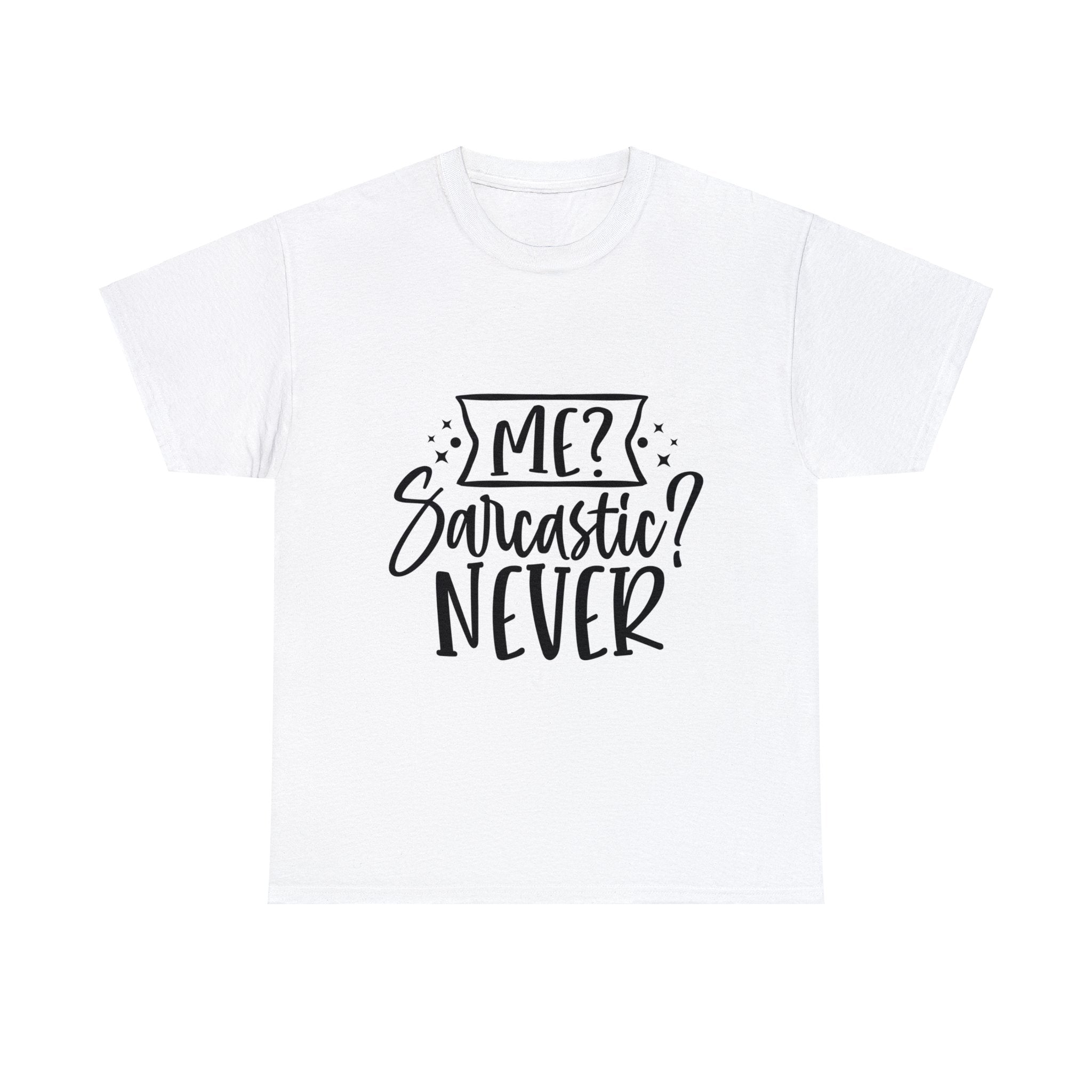 Funny T-Shirt: Me, Sarcastic / Never