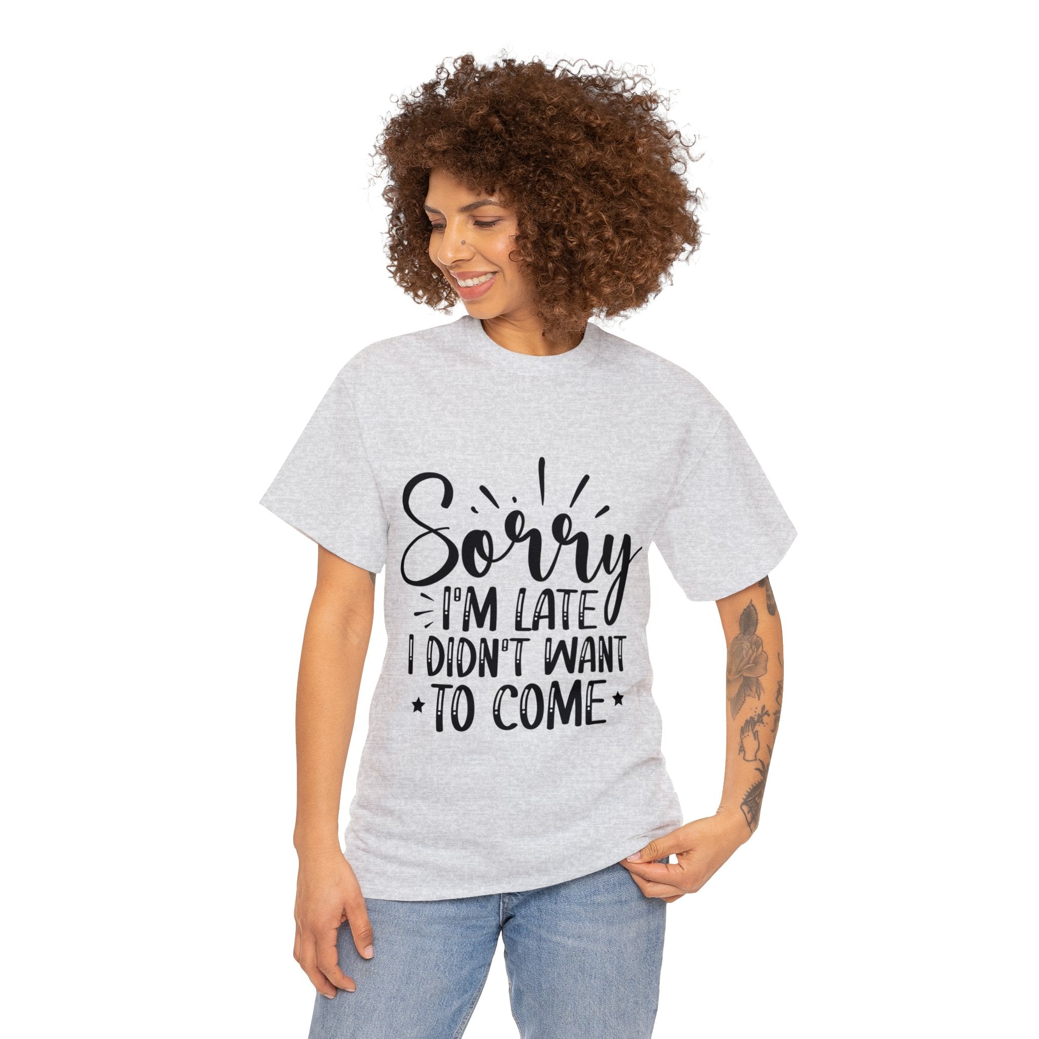 Funny T-Shirt: Sorry Late / Didn't Want to Come
