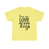 Dog T-Shirt: Love Me Love My Dog