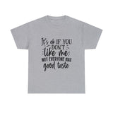 Funny T-Shirt: Like Me / Good Taste