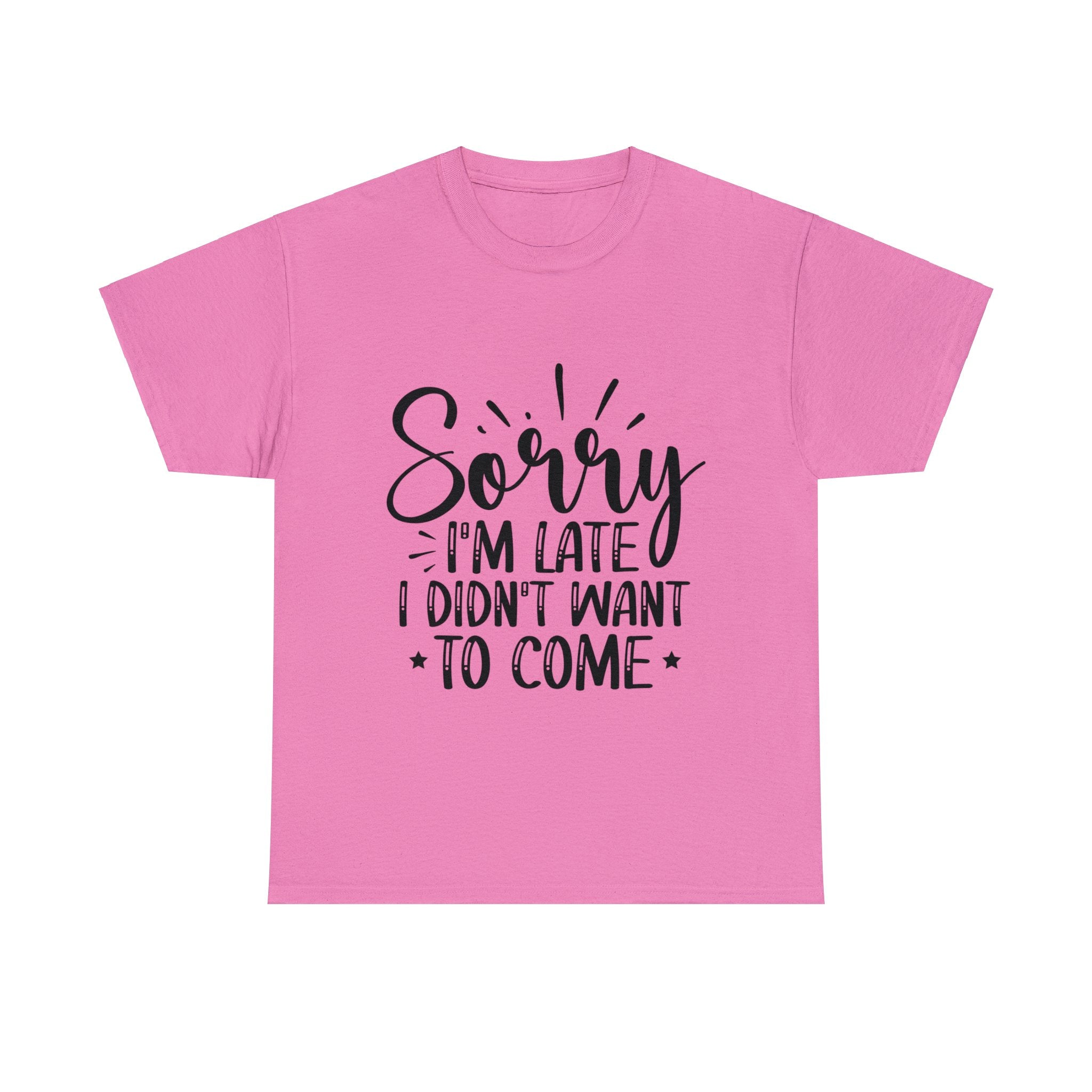 Funny T-Shirt: Sorry Late / Didn't Want to Come