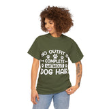 Dog T-Shirt: No Outfit Complete Dog Hair