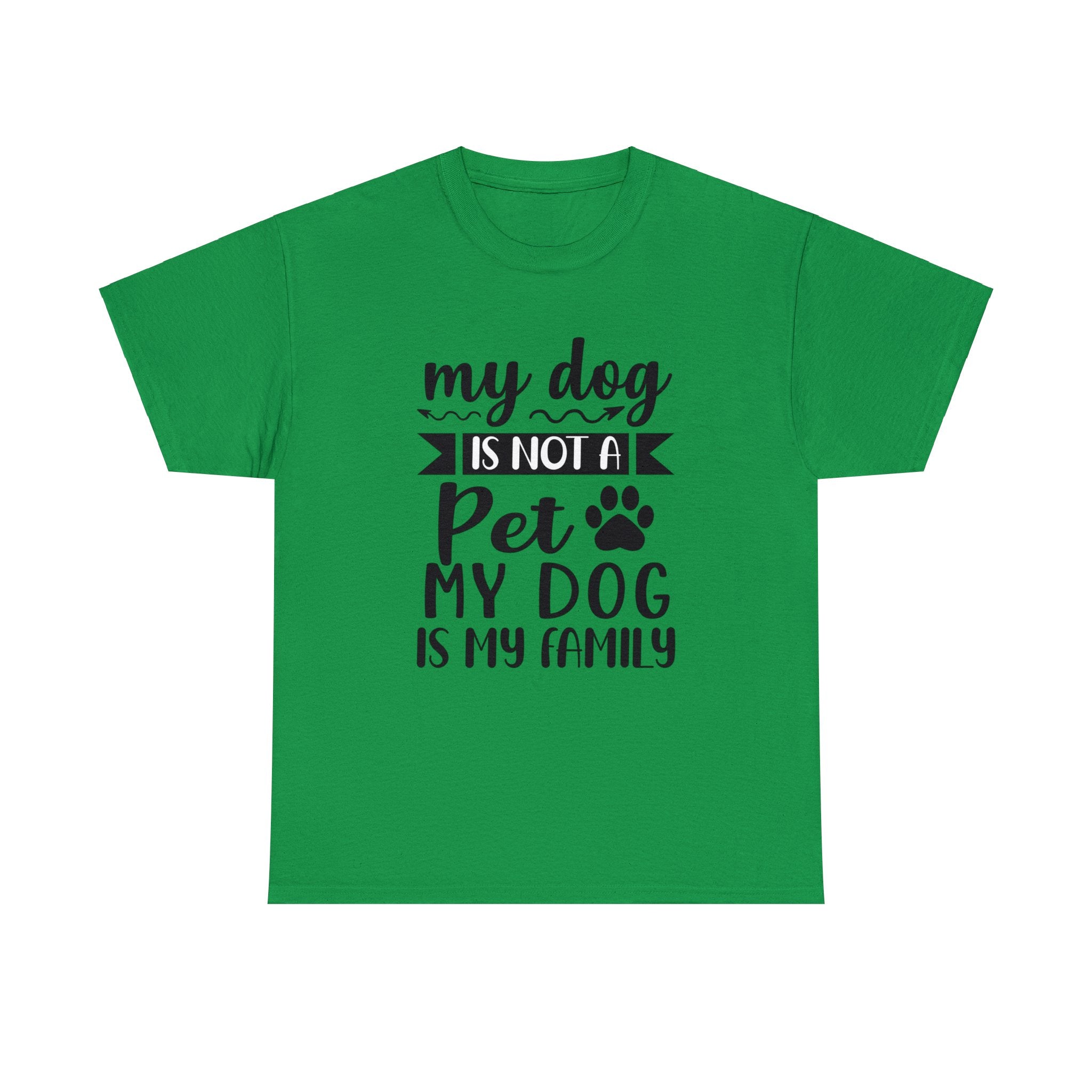 Dog T-Shirt: My Dog Is Not A Pet My Dog Is Family #2