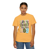 Dog T-Shirt: Life Is Short Hug Your Dog