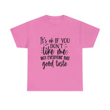 Funny T-Shirt: Like Me / Good Taste