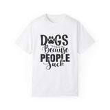 Dog T-Shirt: Dogs Because People Suck