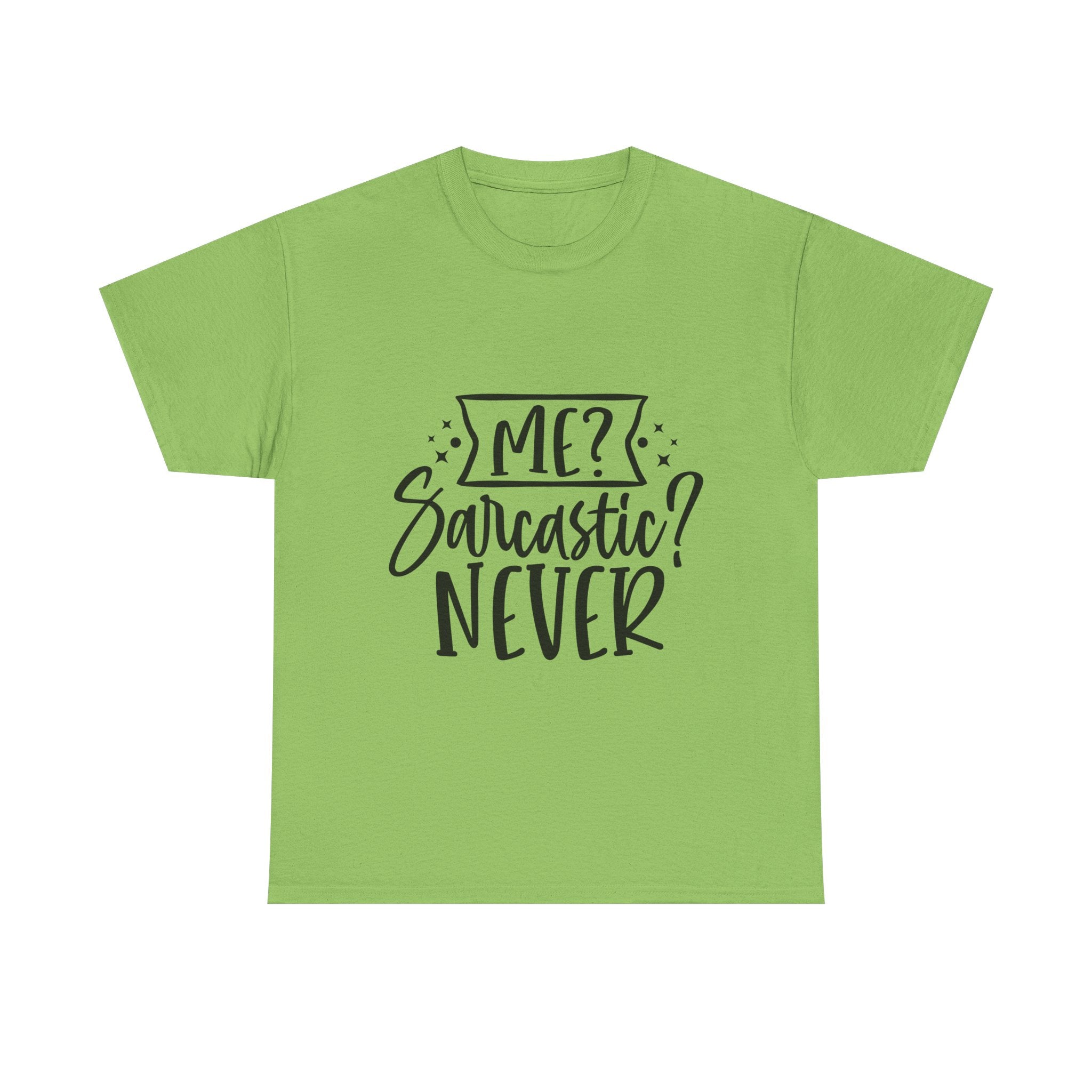 Funny T-Shirt: Me, Sarcastic / Never