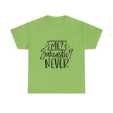 Funny T-Shirt: Me, Sarcastic / Never