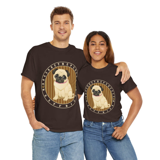 Pug T-Shirt: Dogs Are The Perfect Best Friend