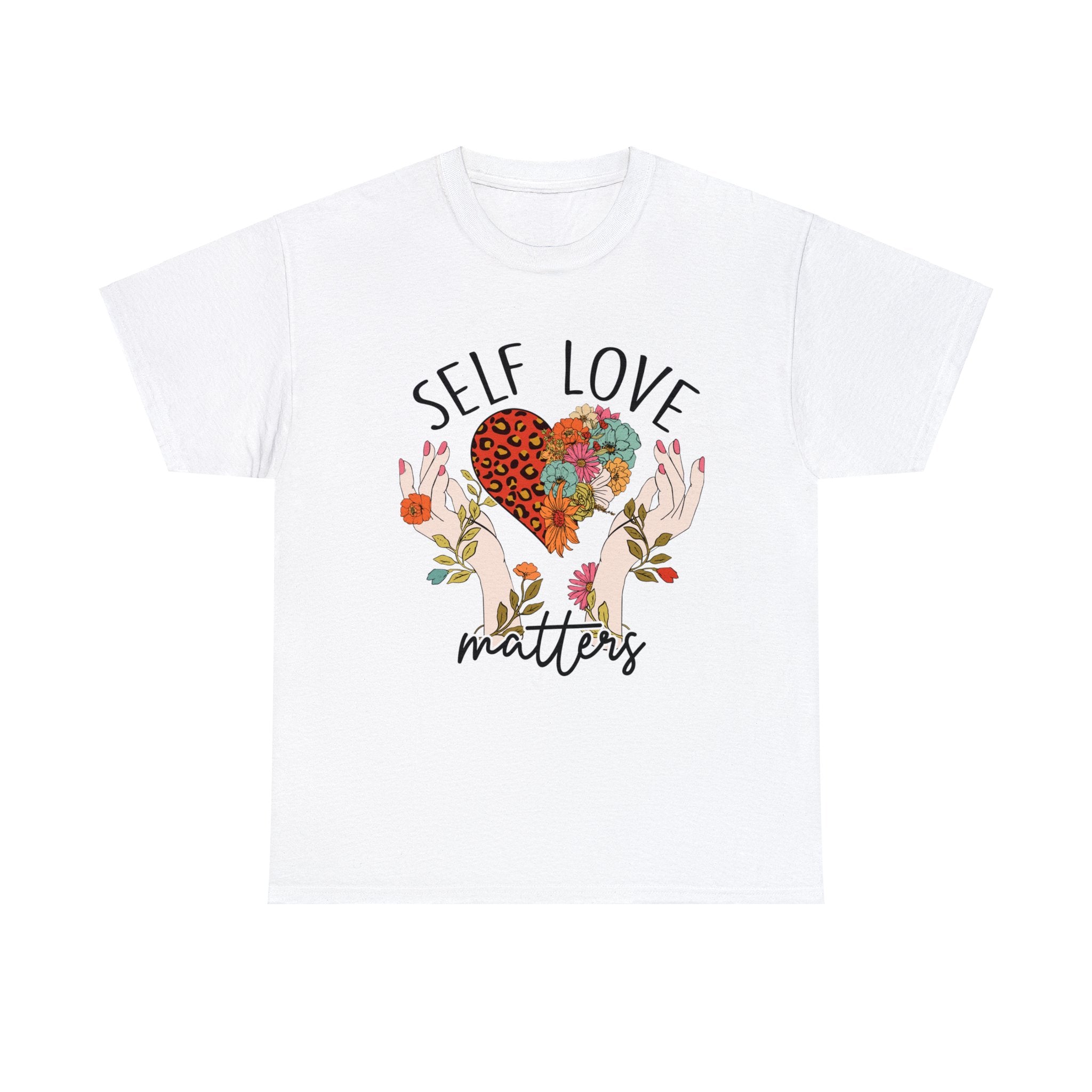 Love T-Shirt: Self Love Matters