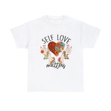 Love T-Shirt: Self Love Matters