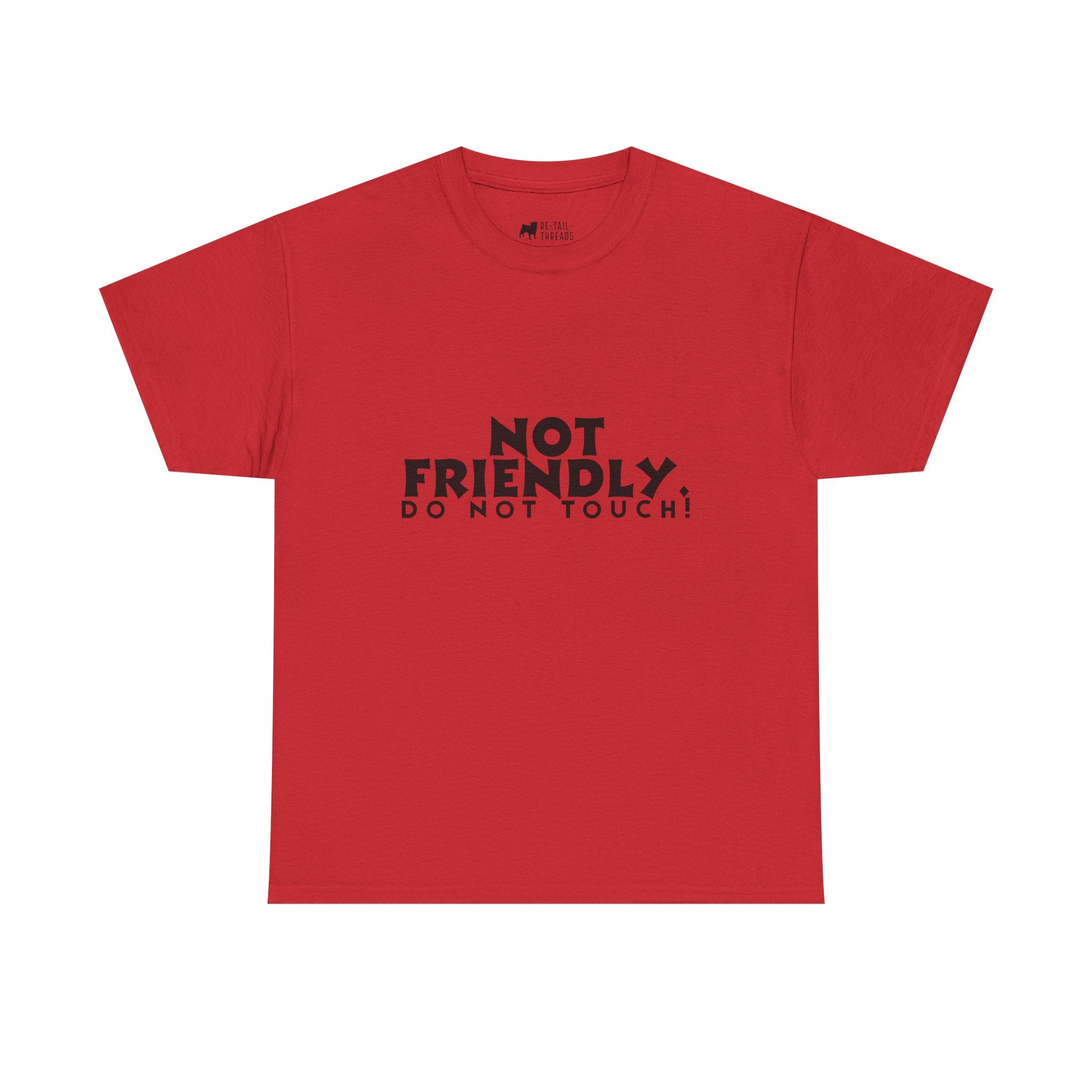Not Friendly. Do Not Touch. T-Shirt — Funny Unhinged Graphic Tee
