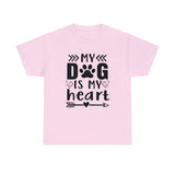 Dog T-Shirt: My Dog Is My Heart