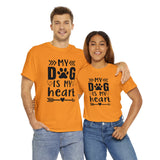 Dog T-Shirt: My Dog Is My Heart