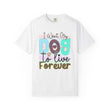 Dog T-Shirt: I Want My Dog To Live Forever