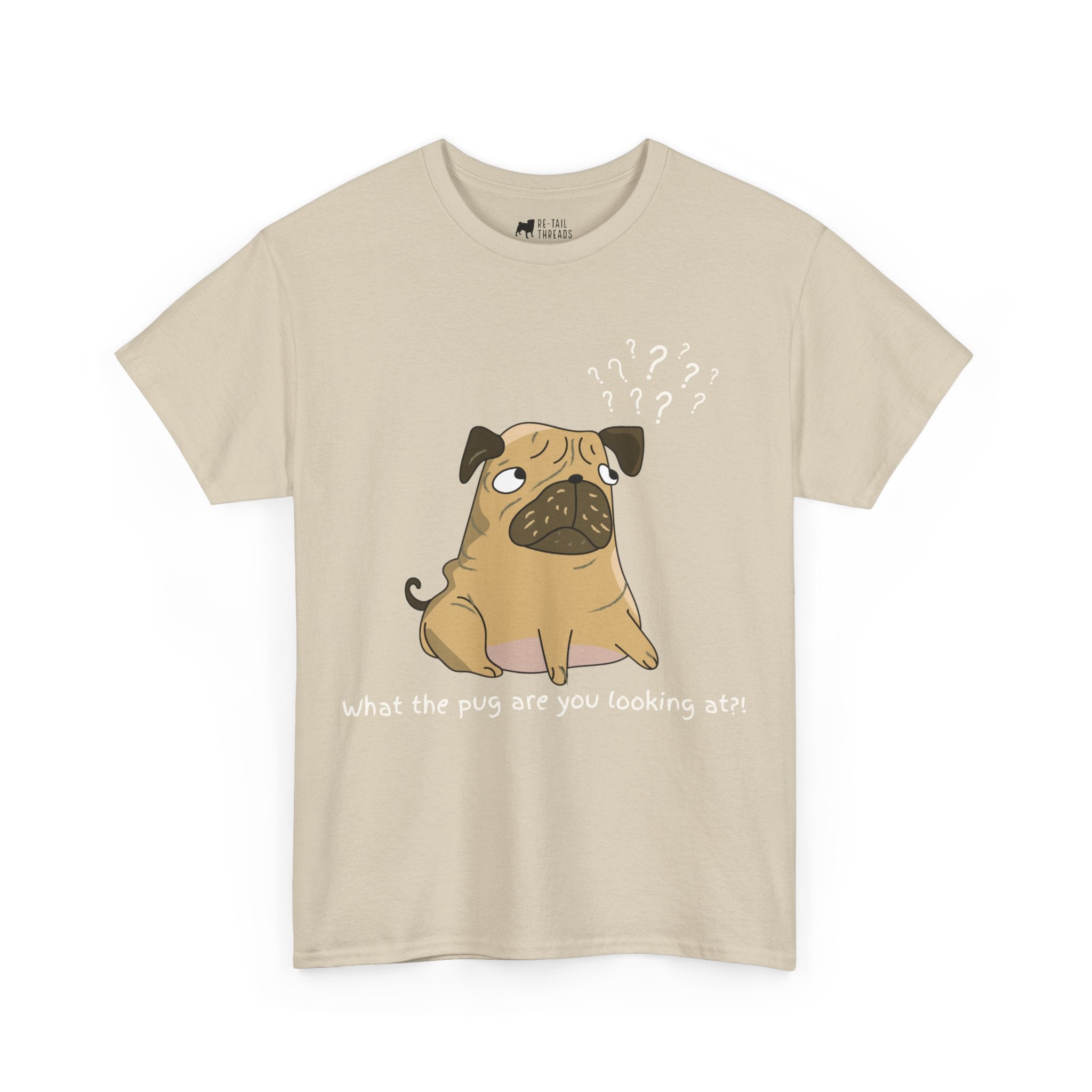 Pug T-Shirt: What The Pug Are You Looking At