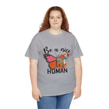 Love T-Shirt: Be A Nice Human