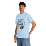 Funny T-Shirt: Me, Sarcastic / Never
