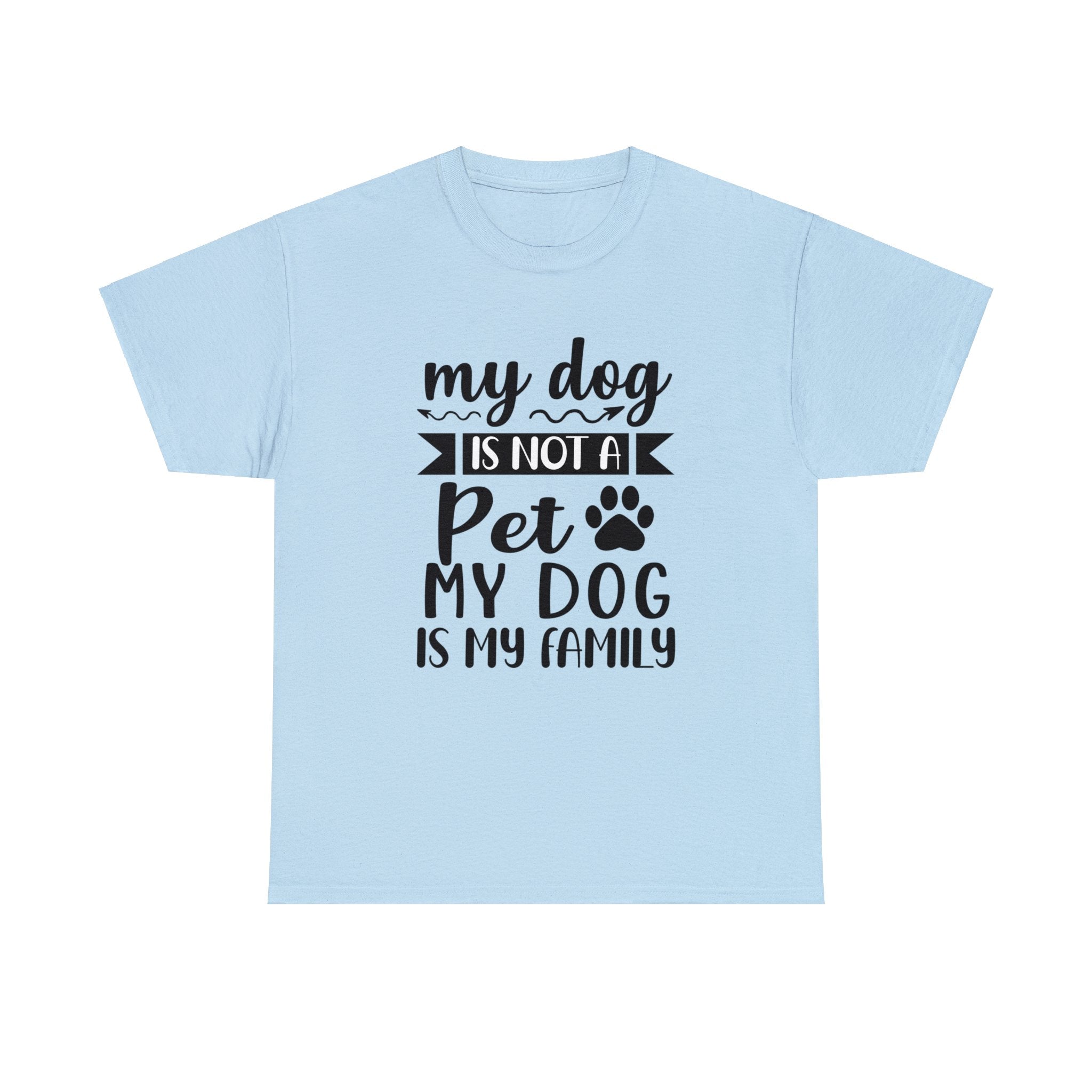 Dog T-Shirt: My Dog Is Not A Pet My Dog Is Family #2