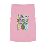 Pet Shirt: Life is Short, Hug Your Dog