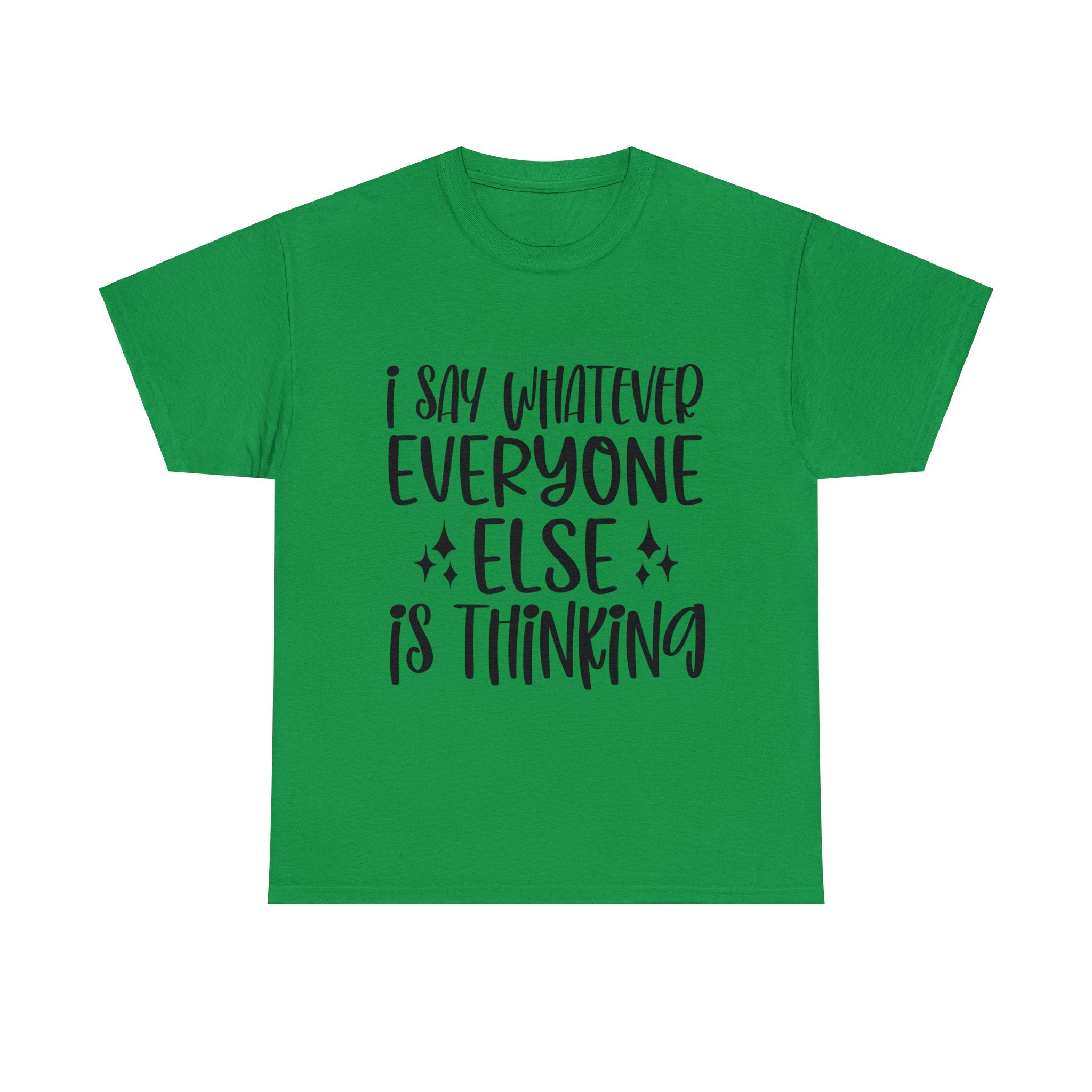 Funny T-Shirt: I Say What Everyone Else is Thinking