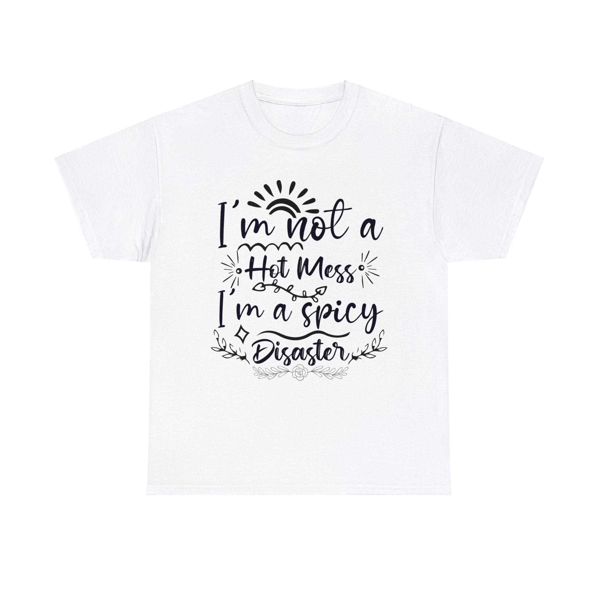 Funny T-Shirt: I'm a Spicy Disaster