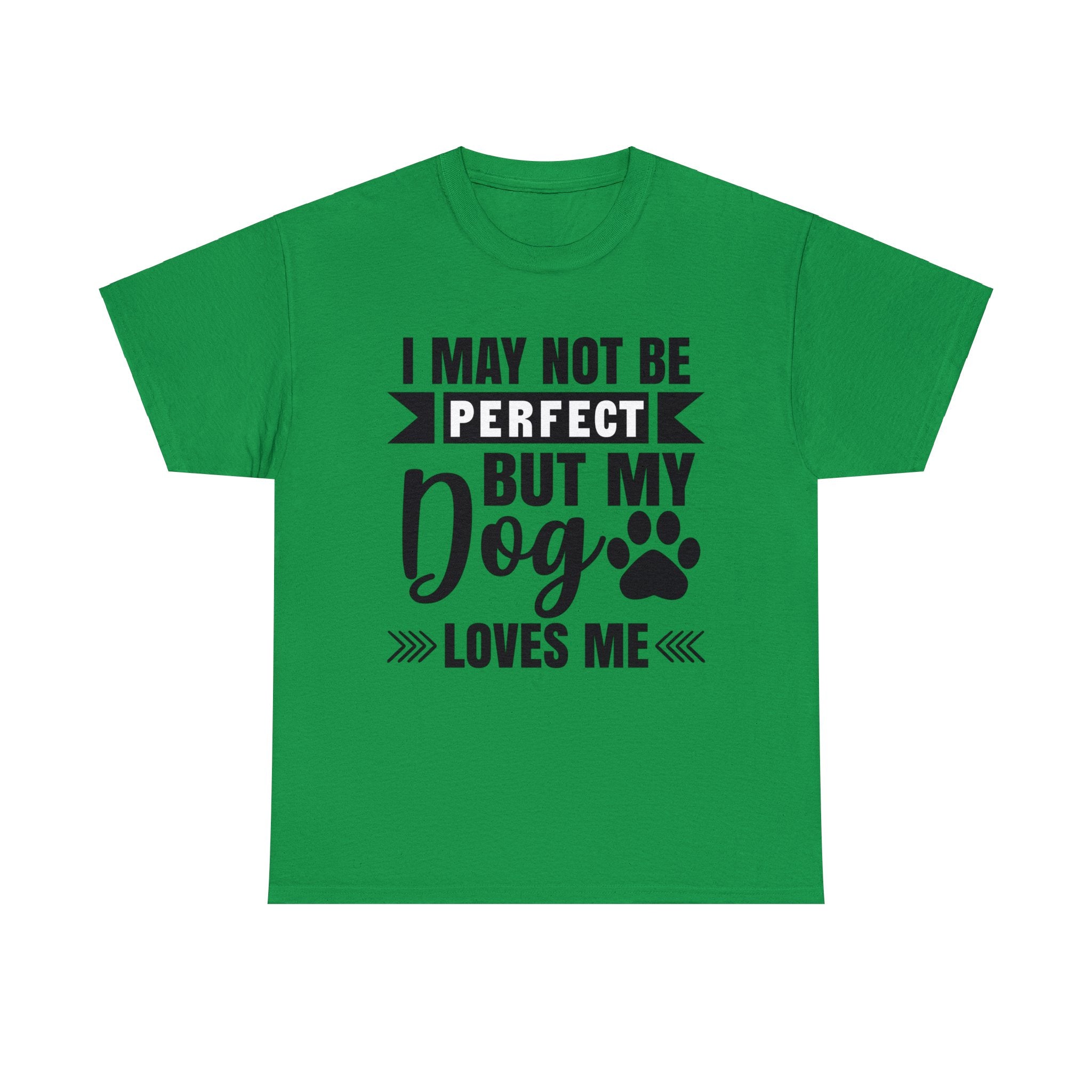 Dog T-Shirt: No Perfect But Dog Loves Me