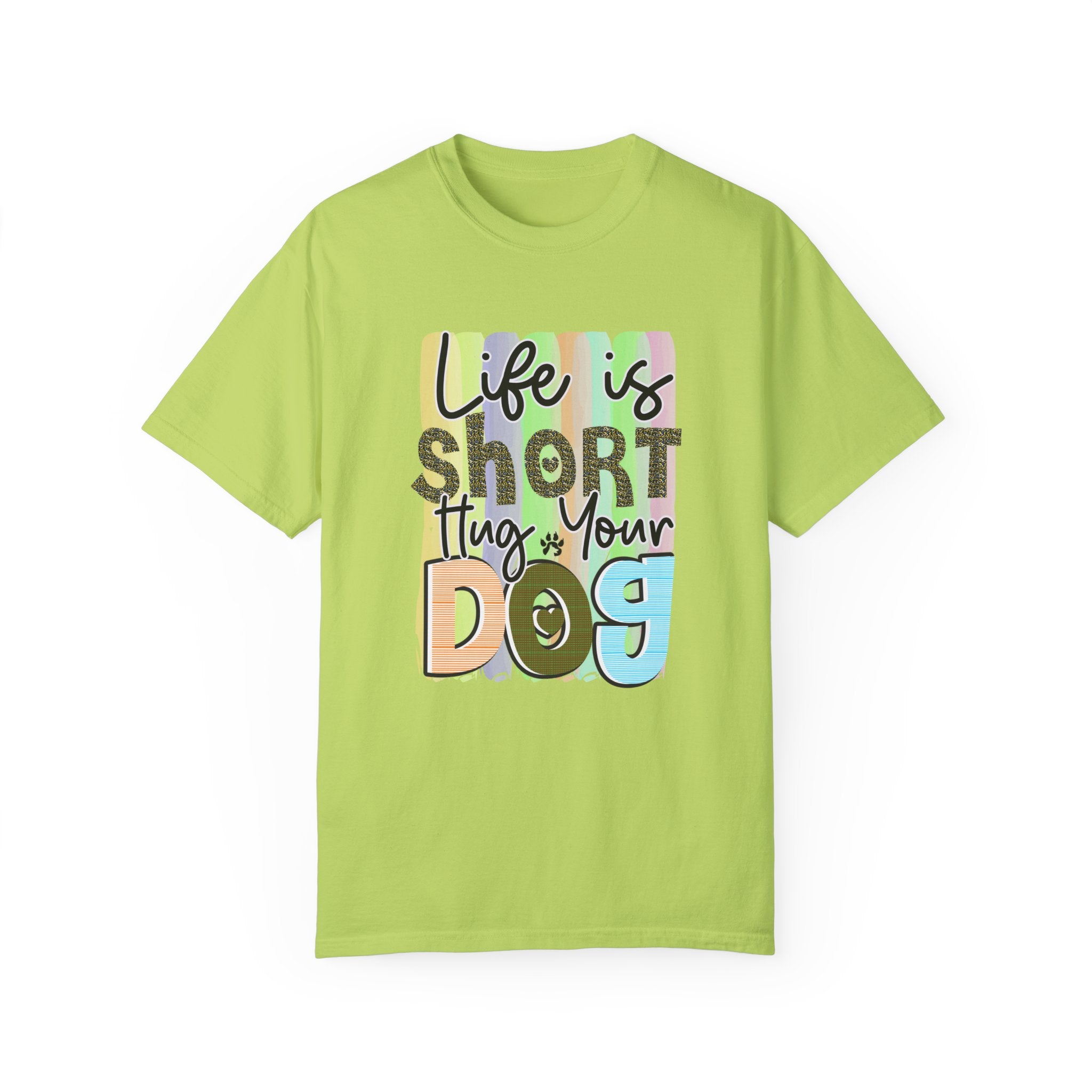 Dog T-Shirt: Life Is Short Hug Your Dog