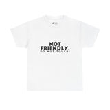 Not Friendly. Do Not Touch. T-Shirt — Funny Unhinged Graphic Tee