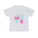 Pug T-Shirt: Little Love Pug