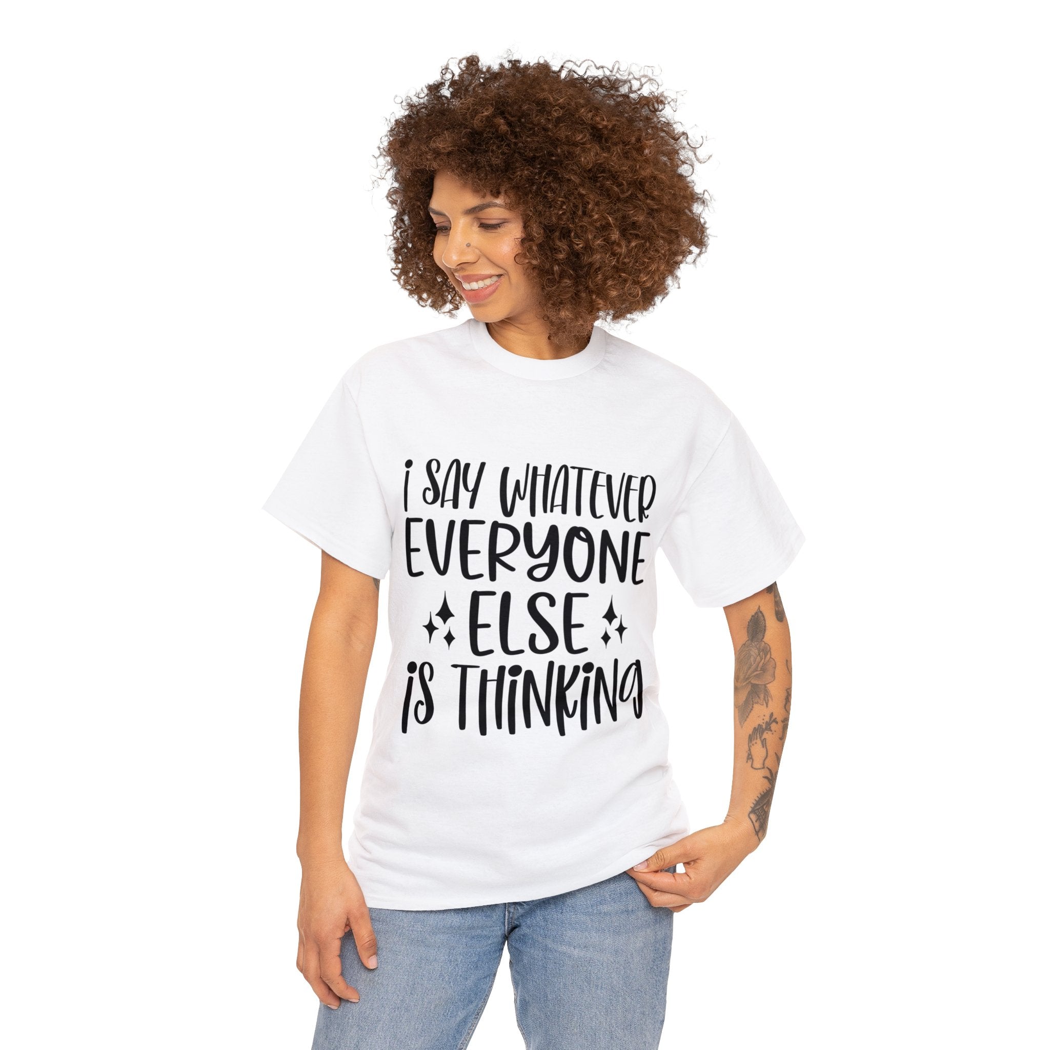 Funny T-Shirt: I Say What Everyone Else is Thinking