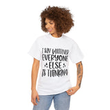 Funny T-Shirt: I Say What Everyone Else is Thinking