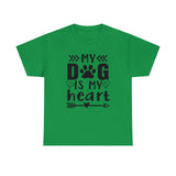 Dog T-Shirt: My Dog Is My Heart
