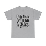 Dog T-Shirt: Dog Hair Is My Glitter #2