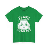 Cat T-Shirt: Fluff Around And Find Out