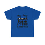 Dog T-Shirt: My Dog Is Not A Pet My Dog Is Family #2