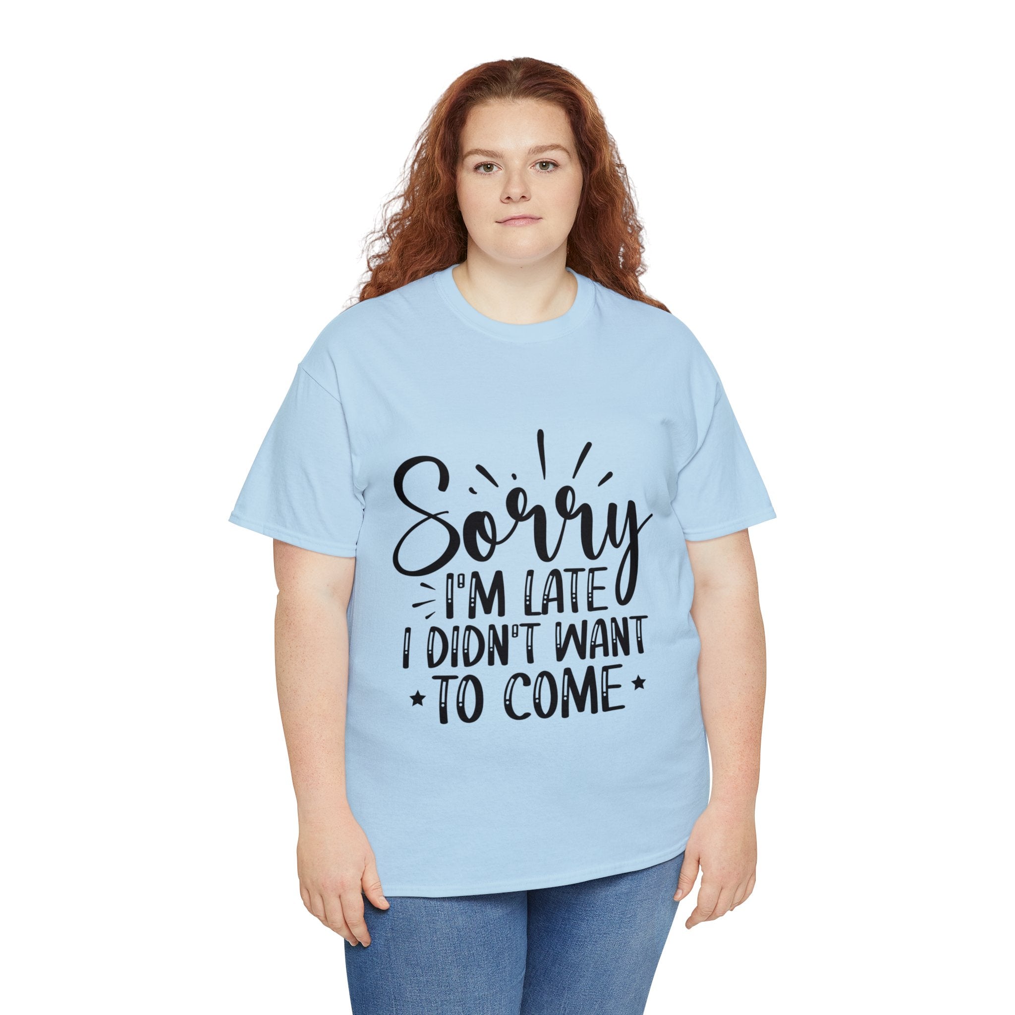 Funny T-Shirt: Sorry Late / Didn't Want to Come