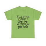 Funny T-Shirt: Like Me / Good Taste