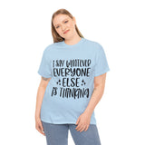 Funny T-Shirt: I Say What Everyone Else is Thinking