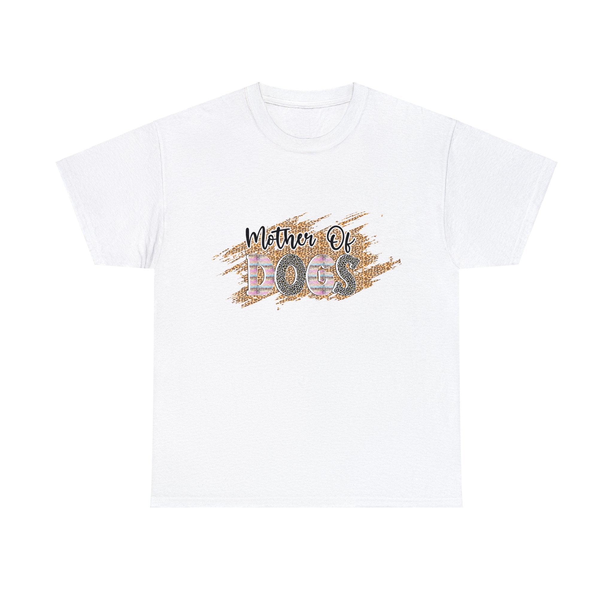 Dog T-Shirt: Mother Of Dogs #3
