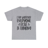 Funny T-Shirt: I Say What Everyone Else is Thinking
