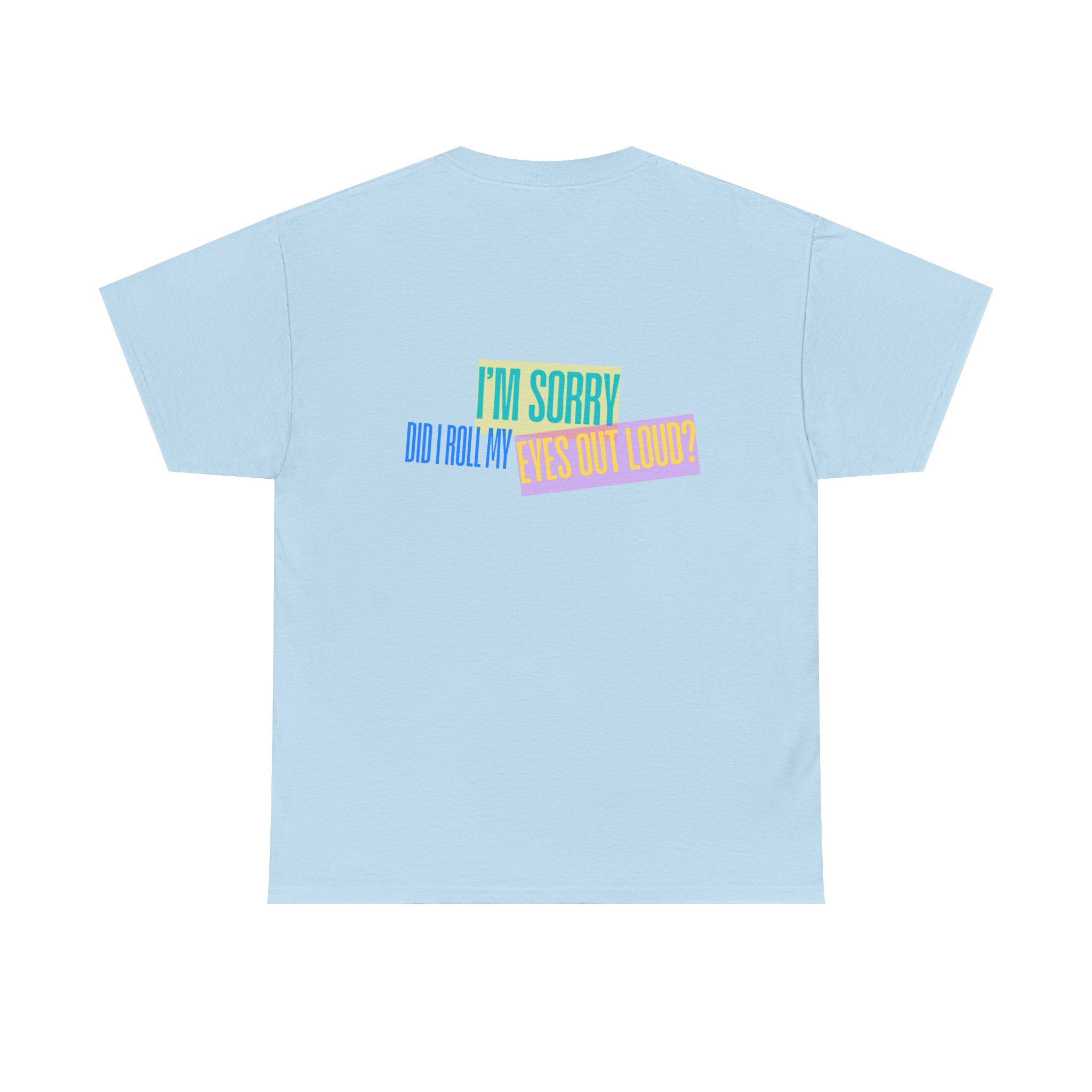 Did I Roll My Eyes Out Loud? Tee — Smiley Rolling Eyes Funny T-Shirt