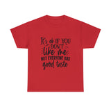 Funny T-Shirt: Like Me / Good Taste