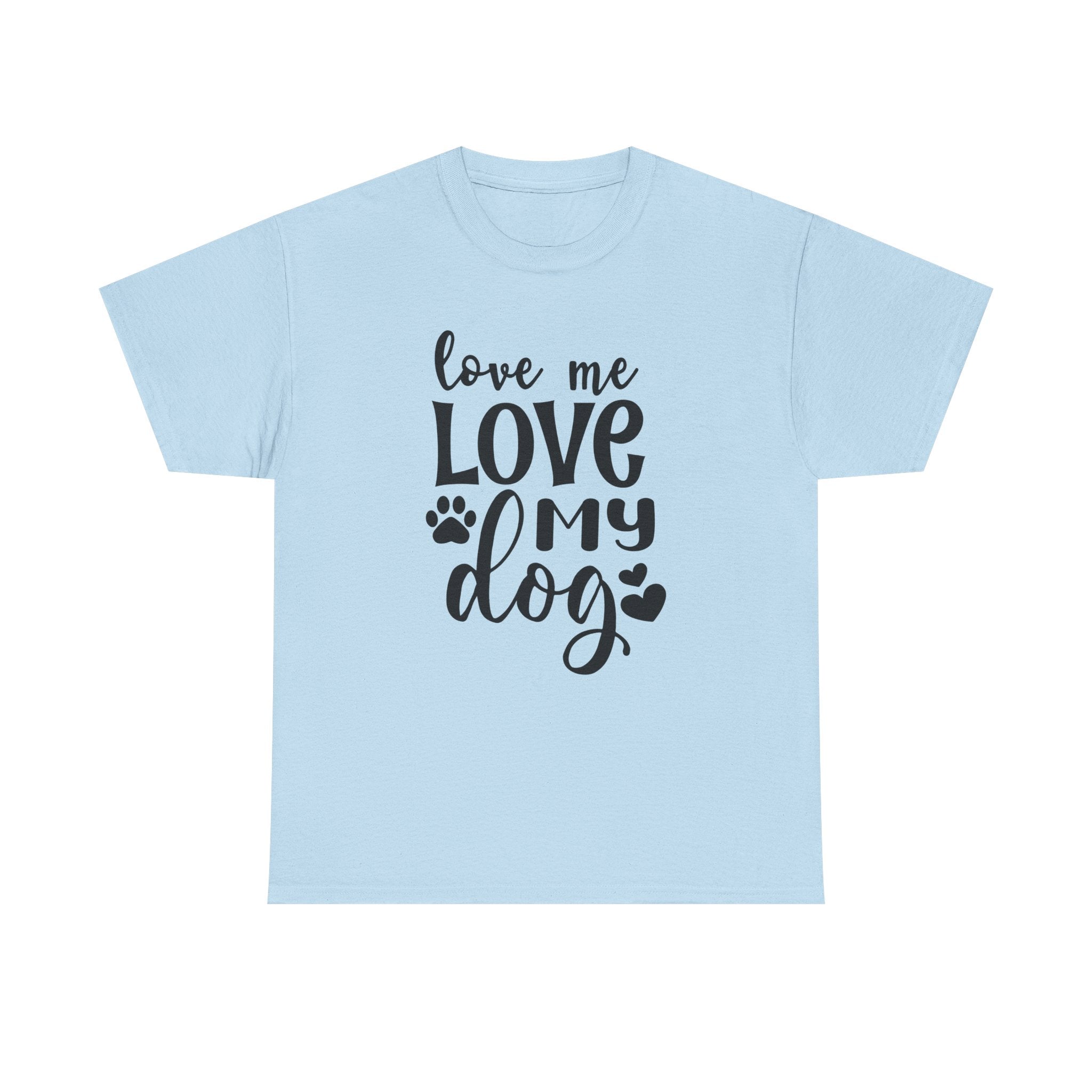 Dog T-Shirt: Love Me Love My Dog